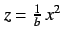 $z=\frac{1}{b}\,x^2$