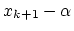 $x_{k+1}-\alpha$